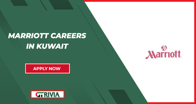 Explore Hospitality Jobs With Marriott Careers in Kuwait | Submit Your Applications Now