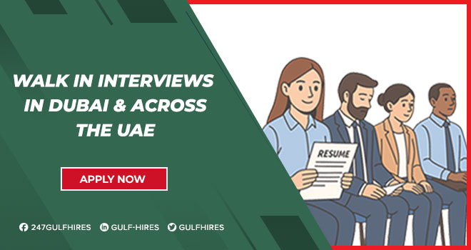 Walk in Interviews in Dubai, UAE | Today & Tomorrow for Freshers